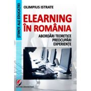 eLearning in Romania. Abordari teoretice, preocupari, experiente - Olimpius Istrate