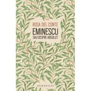 Eminescu sau despre absolut – Rosa Del Conte librariadelfin.ro