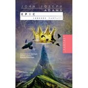 Epic. Legende fantasy – John Joseph Adams de la librariadelfin.ro imagine 2021