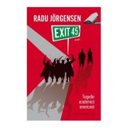 Exit 45. Tragedie academica americana – Radu Jorgensen librariadelfin.ro imagine 2022
