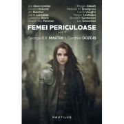 Femei periculoase, vol. 1 - GARDNER DOZOIS, GEORGE R. R. MARTIN