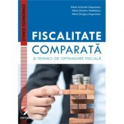Fiscalitate comparata si tehnici de optimizare fiscala – Mihai Aristotel Ungureanu Stiinte. Stiinte Economice. Diverse imagine 2022