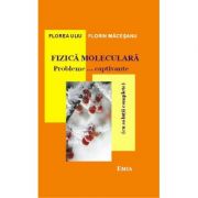 Fizica moleculara. Probleme… captivante cu solutii complete. Editia 7 – Florea Uliu librariadelfin.ro