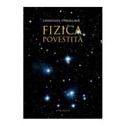 Fizica povestita – Cristian Presura librariadelfin.ro poza 2022