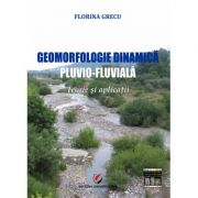 Geomorfologie dinamica pluvio-fluviala. Teorie si aplicatii – Florina Grecu La Reducere de la librariadelfin.ro imagine 2021