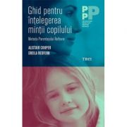 Ghid pentru intelegerea mintii copilului. Metoda Parentajului Reflexiv – Alistair Cooper librariadelfin.ro