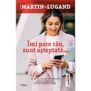 Imi pare rau, sunt asteptata – Agnes Martin-Lugand. Traducere de Carmen Otilia Spanu librariadelfin.ro