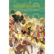 In orasul de aur si argint - Kenize Mourad