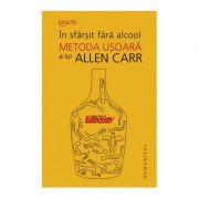 In sfarsit fara alcool. Metoda usoara – Allen Carr librariadelfin.ro imagine 2022