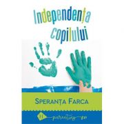 Independenta copilului. spaima de separare - speranta farca