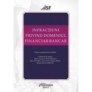 Infractiuni privind domeniul financiar-bancar. Volum coordonat de Ion Rusu