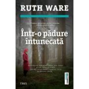Intr-o padure intunecata - Ruth Ware. Bestseller New York Times, USA Today si Los Angeles Times