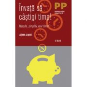 Invata sa castigi timp! - lothar seiwert. traducere de laura karsch