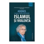 Islamul si violenta. In dialog cu Adonis – Houria Abdelouahed Abdelouahed imagine 2022