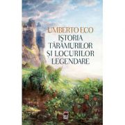 Istoria taramurilor si locurilor legendare – Umberto Eco Stiinte. Stiinte Umaniste. Arta imagine 2022