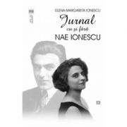 Jurnal cu si fara Nae Ionescu – Elena-Margareta Ionescu Beletristica. Literatura Romana. Memorialistica imagine 2022