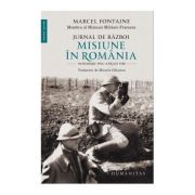 Jurnal de razboi. Misiune în Romania – Marcel Fontaine librariadelfin.ro