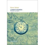 Longitudinea. Povestea unui geniu - Dava Sobel