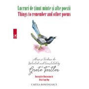 Lucruri de tinut minte si alte poeme. Things to remember and other poems. Carte bilingva pentru copii - Grete Tartler