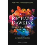 Lumea ca un mare spectacol. Dovezile evolutiei – Richard Dawkins librariadelfin.ro