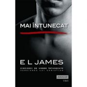 Mai intunecat - E L James. Cincizeci de umbre intunecate versiunea lui Christian