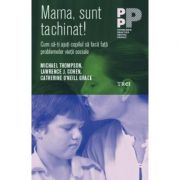 Mama, sunt tachinat! cum sa-ti ajuti copilul sa faca fata problemelor vietii sociale - lawrence j. cohen