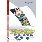 Managementul proiectelor cu finantare europeana - Georgeta Ilie
