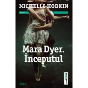 Mara Dyer. Inceputul – Michelle Hodkin. Traducere de Ana Dragomirescu librariadelfin.ro