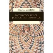 Matematica zeilor si algoritmii oamenilor – Paolo Zellini librariadelfin.ro