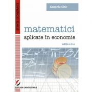 Matematici aplicate in economie – Gratiela Ghic Carte universitara imagine 2022
