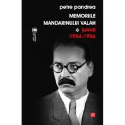Memoriile mandarinului valah. Jurnal 1954-1956 – Petre Pandrea librariadelfin.ro imagine 2022 cartile.ro