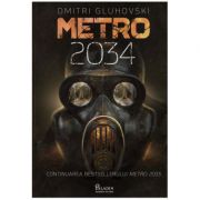 Metro 2034 – Dmitri Gluhovski. Traducere de Laura Ciobanu Beletristica. Literatura Universala. Science Fiction imagine 2022