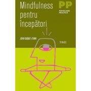Mindfulness pentru incepatori - jon kabat-zinn. traducere de catalina petria