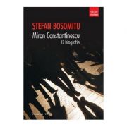 Miron Constantinescu. O biografie