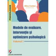 Modele de evaluare, interventie si optimizare psihologica. volumul 1