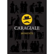 Momente – Ion Luca Caragiale librariadelfin.ro imagine 2022 cartile.ro