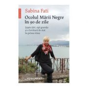 Ocolul Marii Negre in 90 de zile. Sapte tari, opt granite si o lovitură de stat in prime-time – Sabina Fati librariadelfin.ro