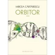Orbitor. Aripa dreapta – Mircea Cartarescu librariadelfin.ro imagine 2022