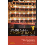 Pagini alese, vol. 1 - Eseuri - George Banu