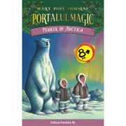 Pericol in Arctica. Portalul Magic nr. 12 - Mary Pope Osborne