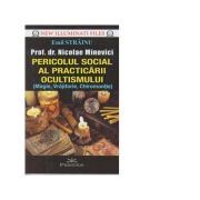 Pericolul social al practicarii ocultismului (Magie, Vrajitorie, Chiromantie) - Emil Strainu