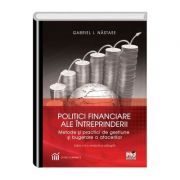 Politici financiare ale intreprinderii. Metode si practici de bugetare si gestiune a afacerilor. Editia a II-a revazuta si adaugita - Gabriel I. Nasta