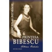 Printesa Bibescu Ultima Orhidee – Ghislain De Diesbach Beletristica. Literatura Universala. Memorialistica imagine 2022