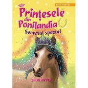 Printesele din Ponilandia. Secretul special – Chloe Ryder librariadelfin.ro