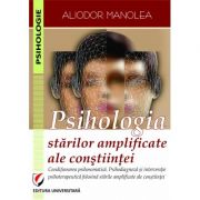 Psihologia starilor amplificate ale constiintei - Aliodor Manolea