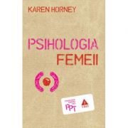 Psihologia femeii - Karen Horney. Traducere de Sofia Manuela Nicolae