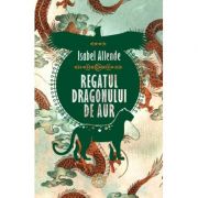 Regatul Dragonului de Aur – Isabel Allende librariadelfin.ro