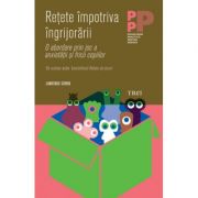 Retete impotriva ingrijorarii. o abordare prin joc a anxietatii si fricii copiilor - lawrence j. cohen