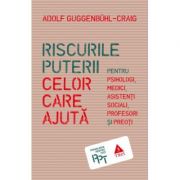 Riscurile puterii celor care ajuta. Pentru psihologi, medici, asistenti sociali, profesori si preoti – Adolf Guggenbühl-Craig librariadelfin.ro imagine 2022