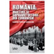 Romania: Martiri si supravietuitorii din comunism – Gabriel Teodor Gherasim Beletristica. Literatura Romana. Memorialistica imagine 2022